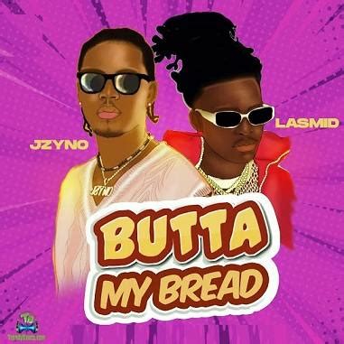 butter my bread mp4 download|JZyNo – Butta My Bread (Official Video) Ft. Lasmid.